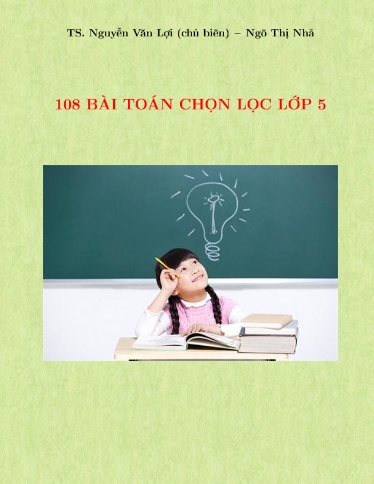 108 bài Toán chọn lọc Lớp 5 (Có đáp án) - Nguyễn Văn Lợi