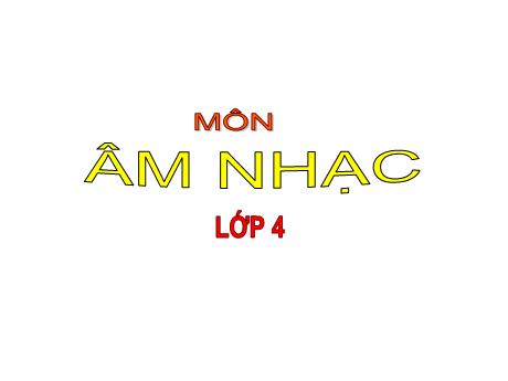 Bài giảng môn Âm nhạc Lớp 4 - Tiết 29. Ôn tập bài hát: Thiếu nhi thế giới liên hoan