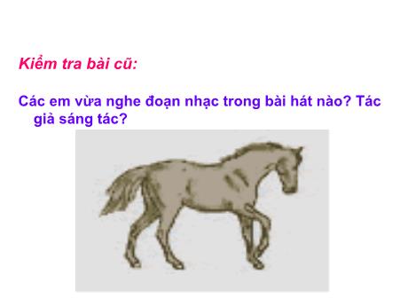 Bài giảng môn Âm nhạc Lớp 4 - Tiết 9: Ôn bài hát: Trên ngựa ta phi nhanh. Tập đọc nhạc số 2: Nắng vàng