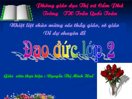 Bài giảng môn Đạo đức Lớp 2 - Bài 7 Giữ gìn trường lớp sạch đẹp (Tiết 1) - Năm 2010 - Nguyễn Thị Minh Huế