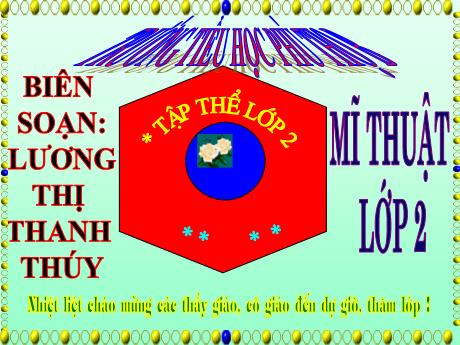 Bài giảng môn Mĩ thuật Lớp 2 - Bài 28: Vẽ tiếp hình và vẽ màu - Lương Thị Thanh Thúy