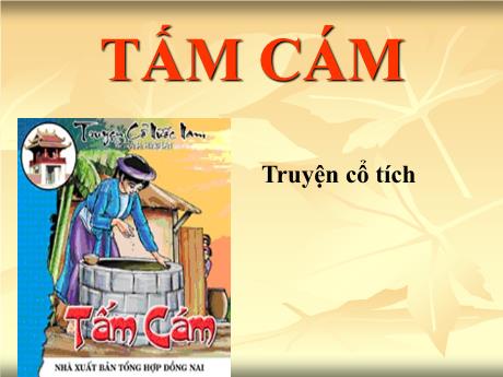 Bài giảng Ngữ văn Lớp 10 - Tấm Cám - Năm học 2021