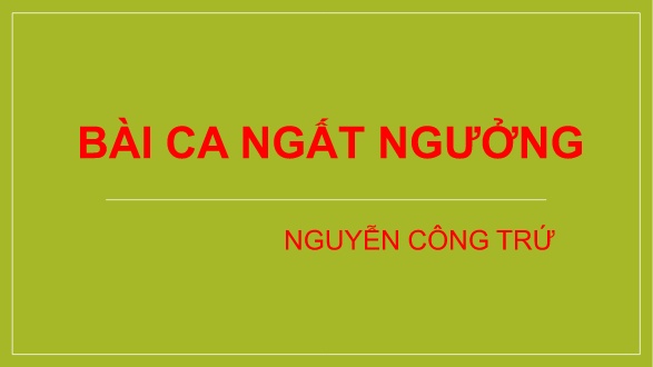 Bài giảng Ngữ văn Lớp 11 - Bài ca ngất ngưởng