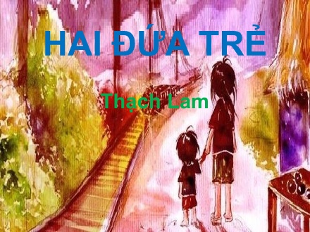 Bài giảng Ngữ văn Lớp 11 - Hai đứa trẻ