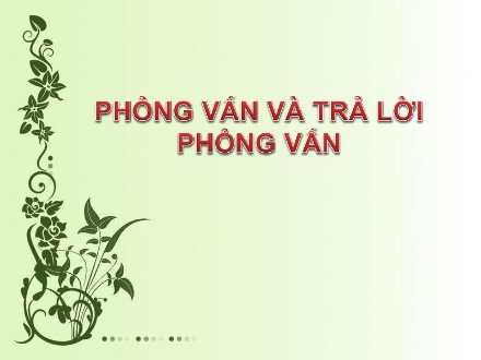 Bài giảng Ngữ văn Lớp 11 - Phỏng vấn và trả lời phỏng vấn