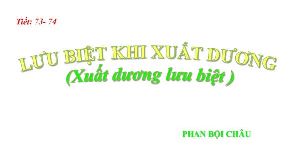 Bài giảng Ngữ văn Lớp 11 - Tiết 73+74: Lưu biệt khi xuất dương