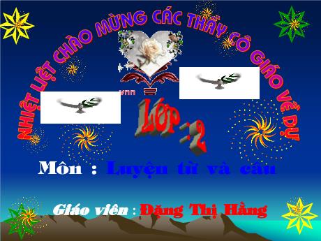 Bài giảng phân môn Luyện từ và câu Lớp 2 - MRVT Từ ngữ về cây cối. Đặt và trả lời câu hỏi Để làm gì? Dấu chấm, dấu phẩy - Đặng Thị Hằng