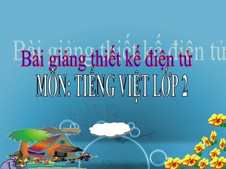 Bài giảng phân môn Luyện từ và câu Lớp 2 - Tiết 3: Từ chỉ sự vật. Câu kiểu Ai là gì?