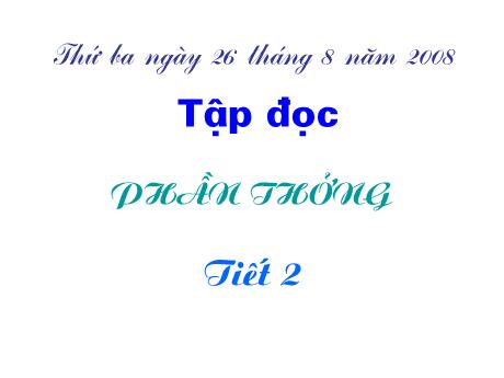 Bài giảng phân môn Tập đọc Lớp 2 - Tiết 2: Phần thưởng (Tiết 2)