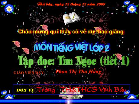 Bài giảng phân môn Tập đọc Lớp 2 - Tiết 66: Tìm Ngọc (Tiết 1) - Phan Thị Thu Hồng
