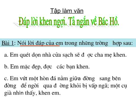Bài giảng phân môn Tập làm văn Lớp 2 - Tiết 31: Đáp lời khen ngợi. Tả ngắn về Bác Hồ
