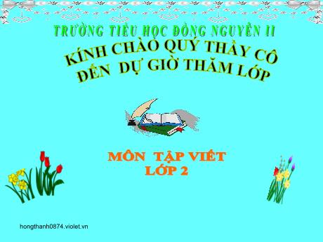 Bài giảng phân môn Tập viết Lớp 2 - Tiết 07: Chữ hoa E, Ê - Hồng Thanh