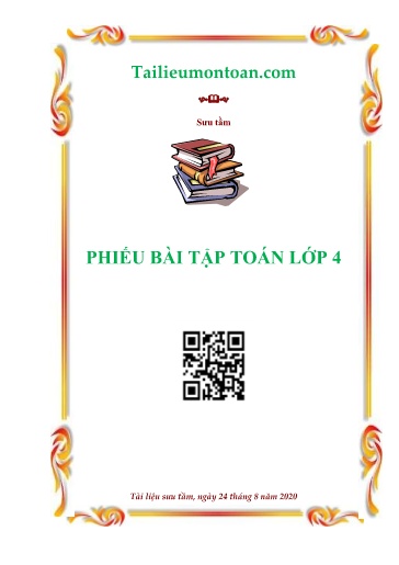 Bài tập ôn tập môn Toán Lớp 4 (18 tuần) & Đề kiểm tra cuối học kì I