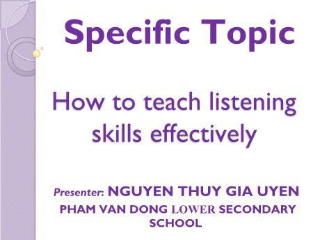Slide How to teach listening skills effectively - Nguyen Thuy Gia Uyen